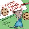 If_you_give_a_mouse_a_cookie__If_you_give_a_moose_a_muffin__If_you_give_a_pig_a_pancake__If_you_take_a_mouse_to_school__If_you_take_a_mouse_to_the_movies__If_you_give_a_pig_a_party