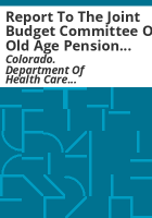 Report_to_the_Joint_Budget_Committee_on_Old_Age_Pension_Health_and_Medical_Care_Program