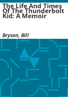 The_life_and_times_of_the_Thunderbolt_Kid__a_memoir