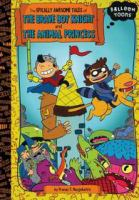 The_epically_awesome_tales_of_the_Brave_Boy_Knight_and_the_Animal_Princess