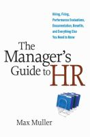 The_manager_s_guide_to_HR__hiring__firing__performance_evaluations__documentation__benefits__and_everything_else_you_need_to_know